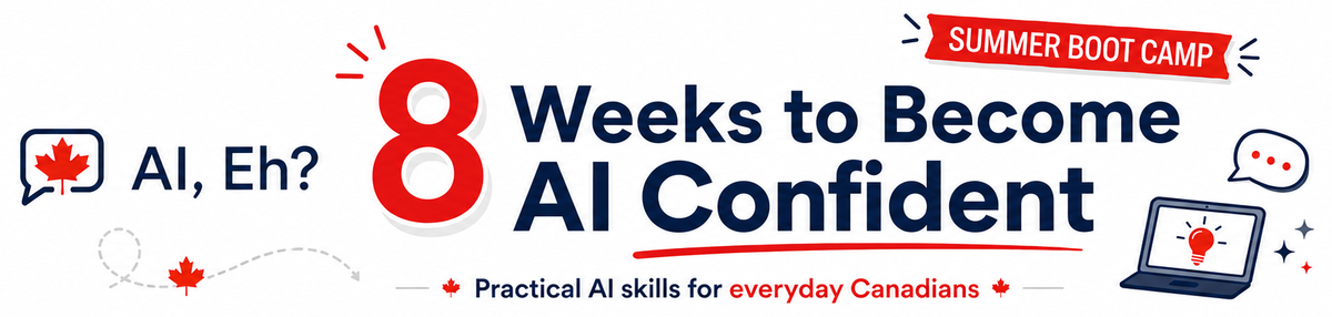 AI, Eh? Summer Boot Camp - 8 Weeks to Become AI Confident
