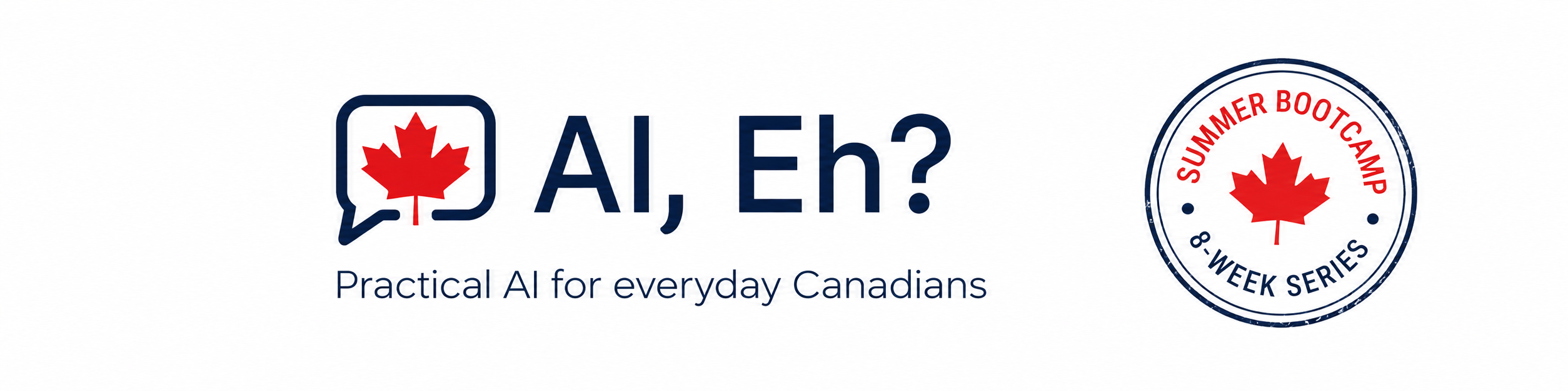 AI, Eh? Summer Boot Camp — 8 Weeks to Become AI Confident